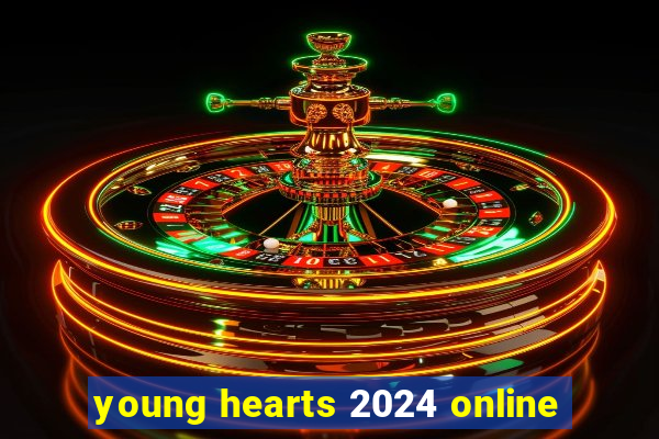 young hearts 2024 online